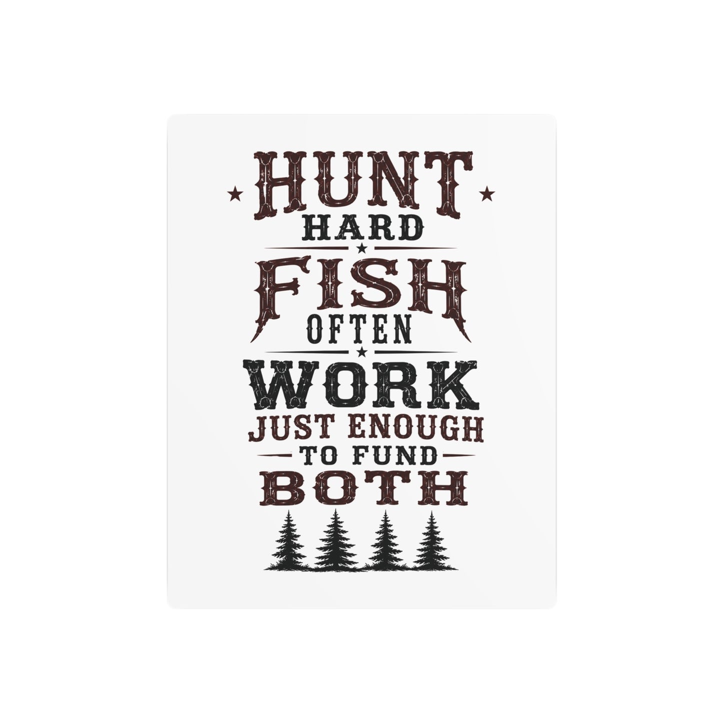 Hunt Fish Work  Metal Art Sign