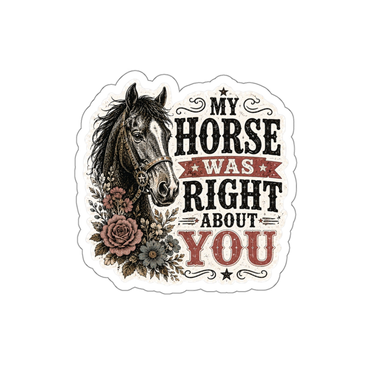 My Horse Was Right   Die-Cut Stickers
