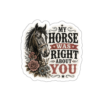 My Horse Was Right   Die-Cut Stickers
