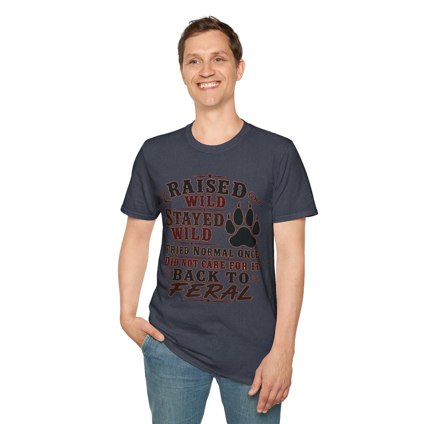Raised Wild Stayed Wild  Adult Size T-Shirt