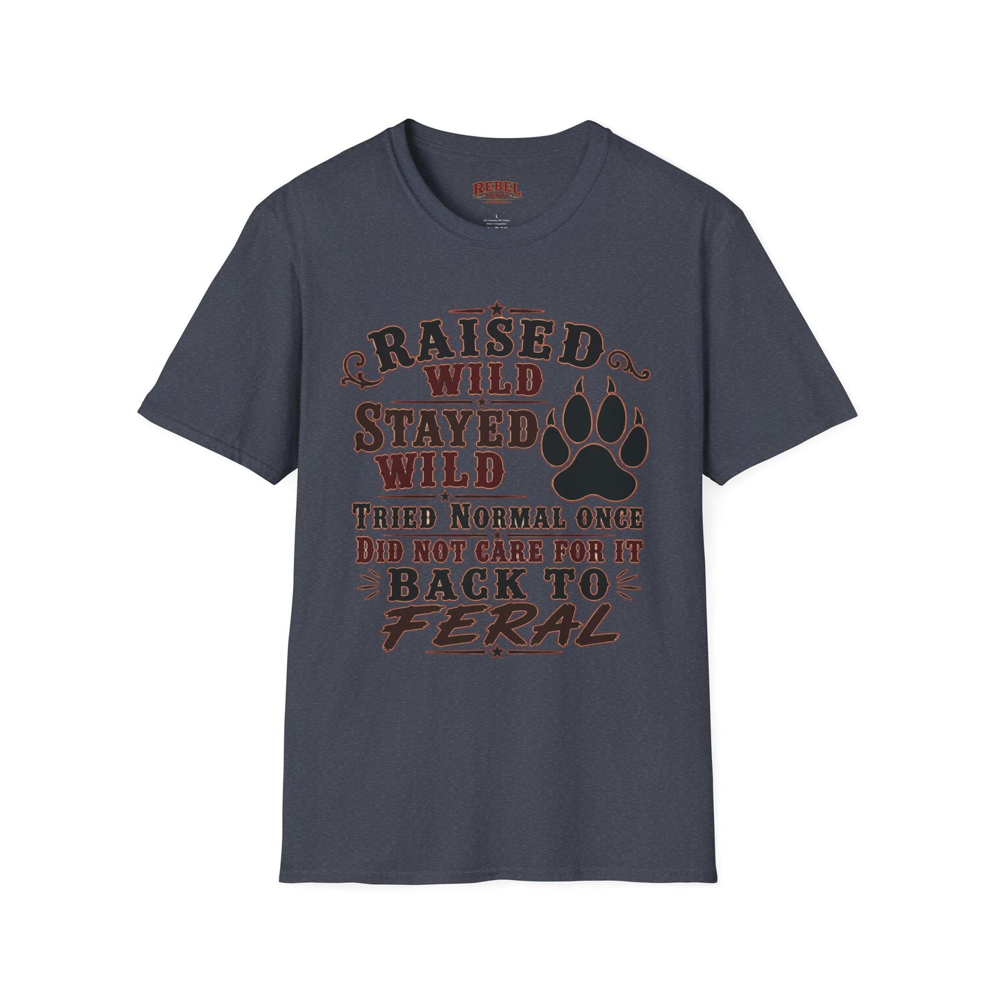 Raised Wild Stayed Wild  Adult Size T-Shirt