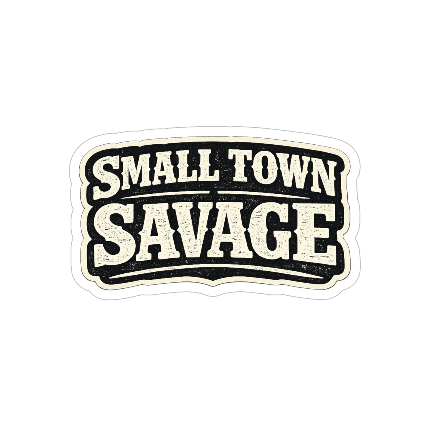 Small Town Savage   Transparent Outdoor Vinyl