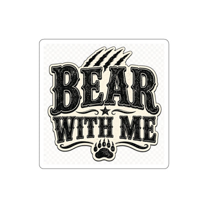 Bear With Me  Die-Cut Stickers