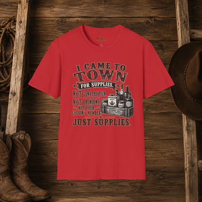 Came To Town for Supply's  Adult Size T-Shirt
