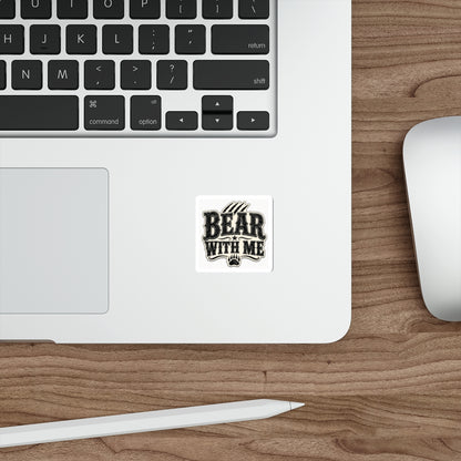 Bear With Me  Die-Cut Stickers