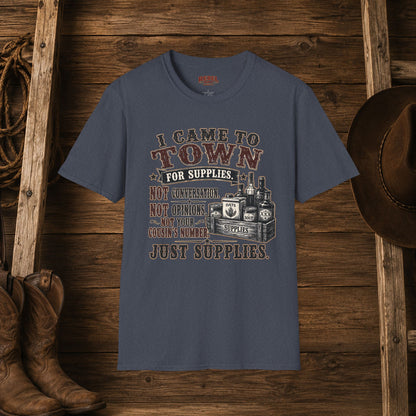 Came To Town for Supply's  Adult Size T-Shirt