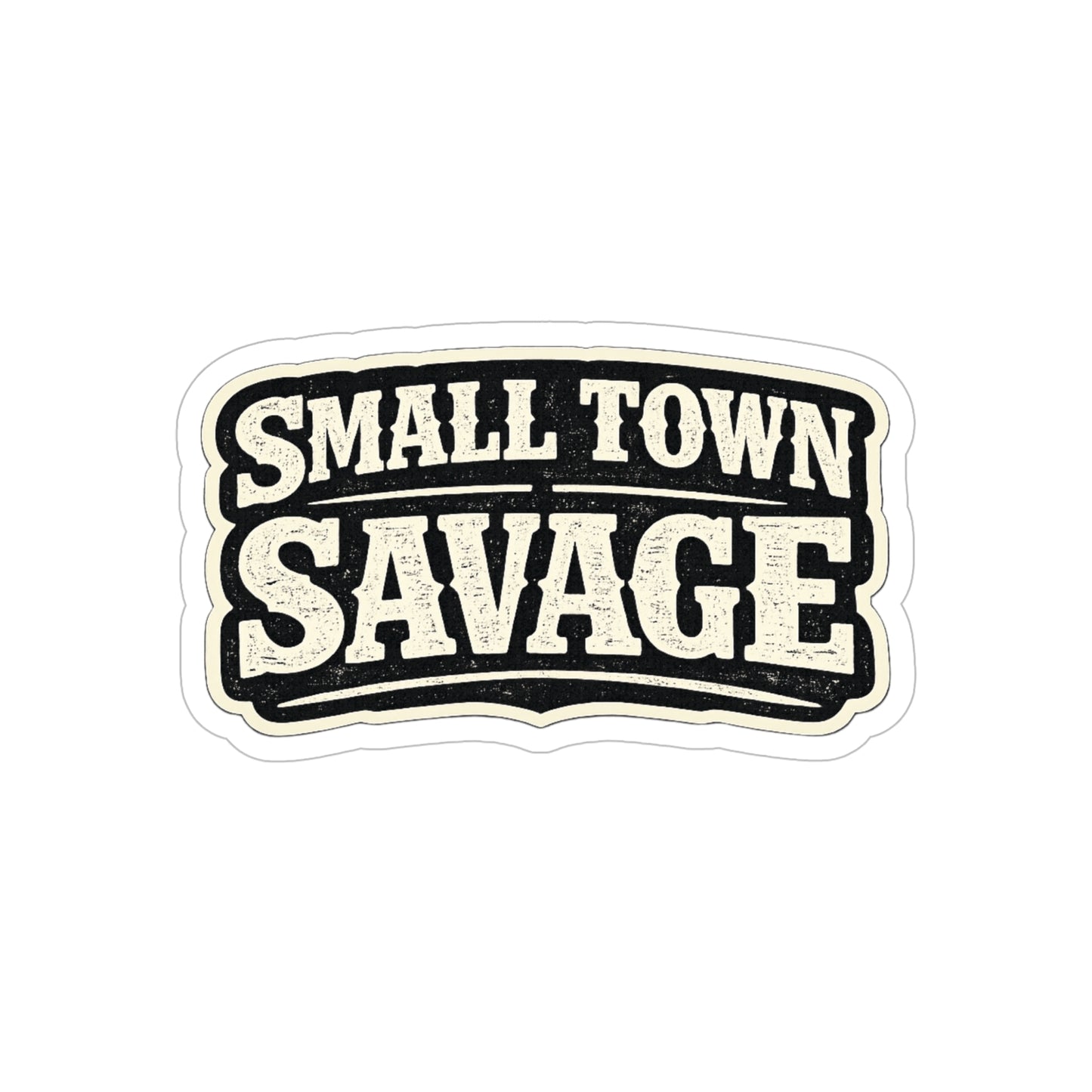 Small Town Savage   Transparent Outdoor Vinyl