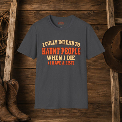 Haunt People When I Die   Adult Size T-Shirt
