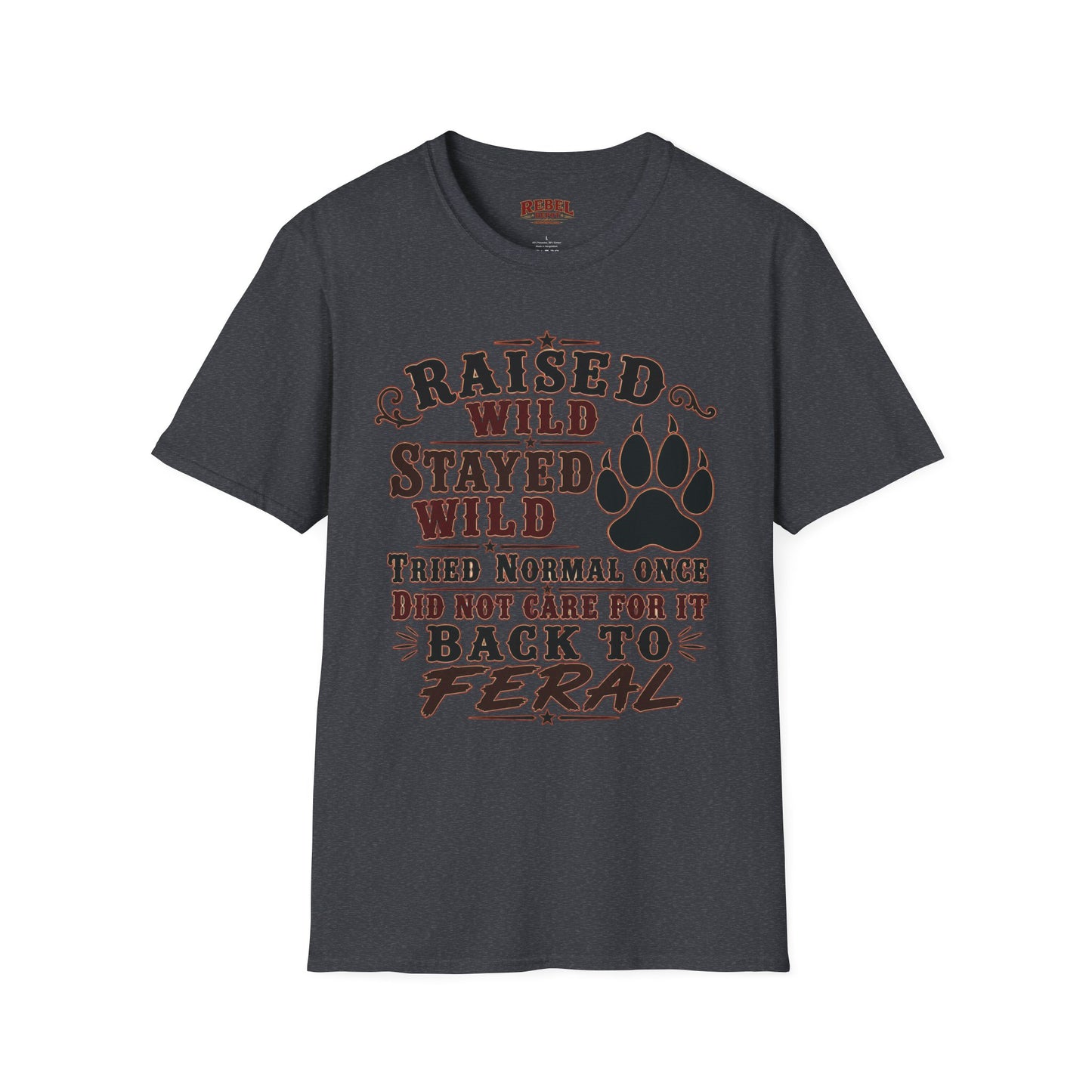 Raised Wild Stayed Wild  Adult Size T-Shirt