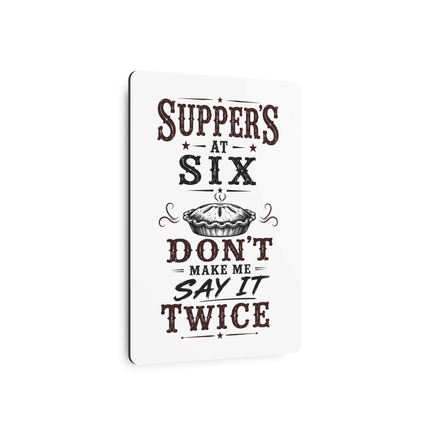 Supper's At 6  Metal Art Sign