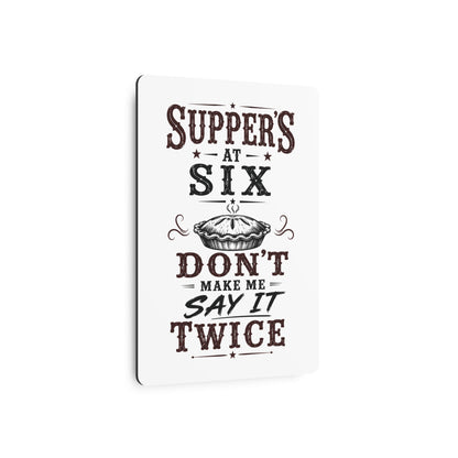 Supper's At 6  Metal Art Sign
