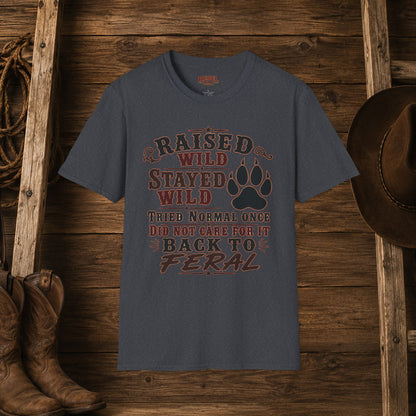 Raised Wild Stayed Wild  Adult Size T-Shirt