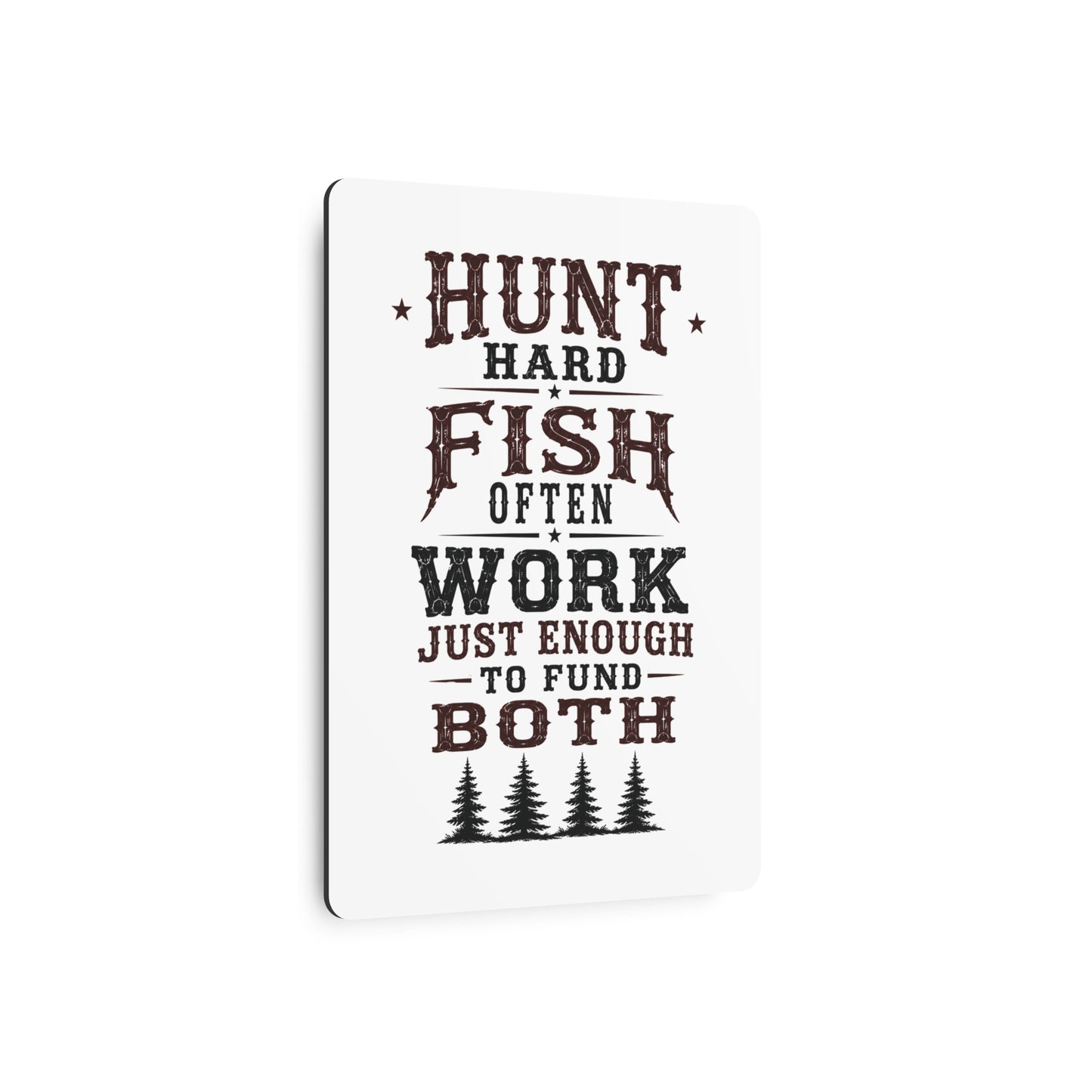 Hunt Fish Work  Metal Art Sign