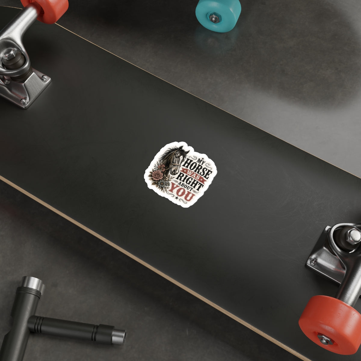 My Horse Was Right   Die-Cut Stickers
