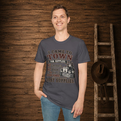 Came To Town for Supply's  Adult Size T-Shirt