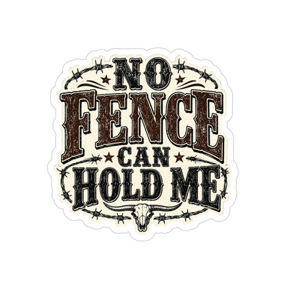 No Fence Can Hold Me  Transparent Outdoor Vinyl