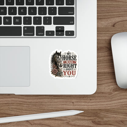 My Horse Was Right   Die-Cut Stickers