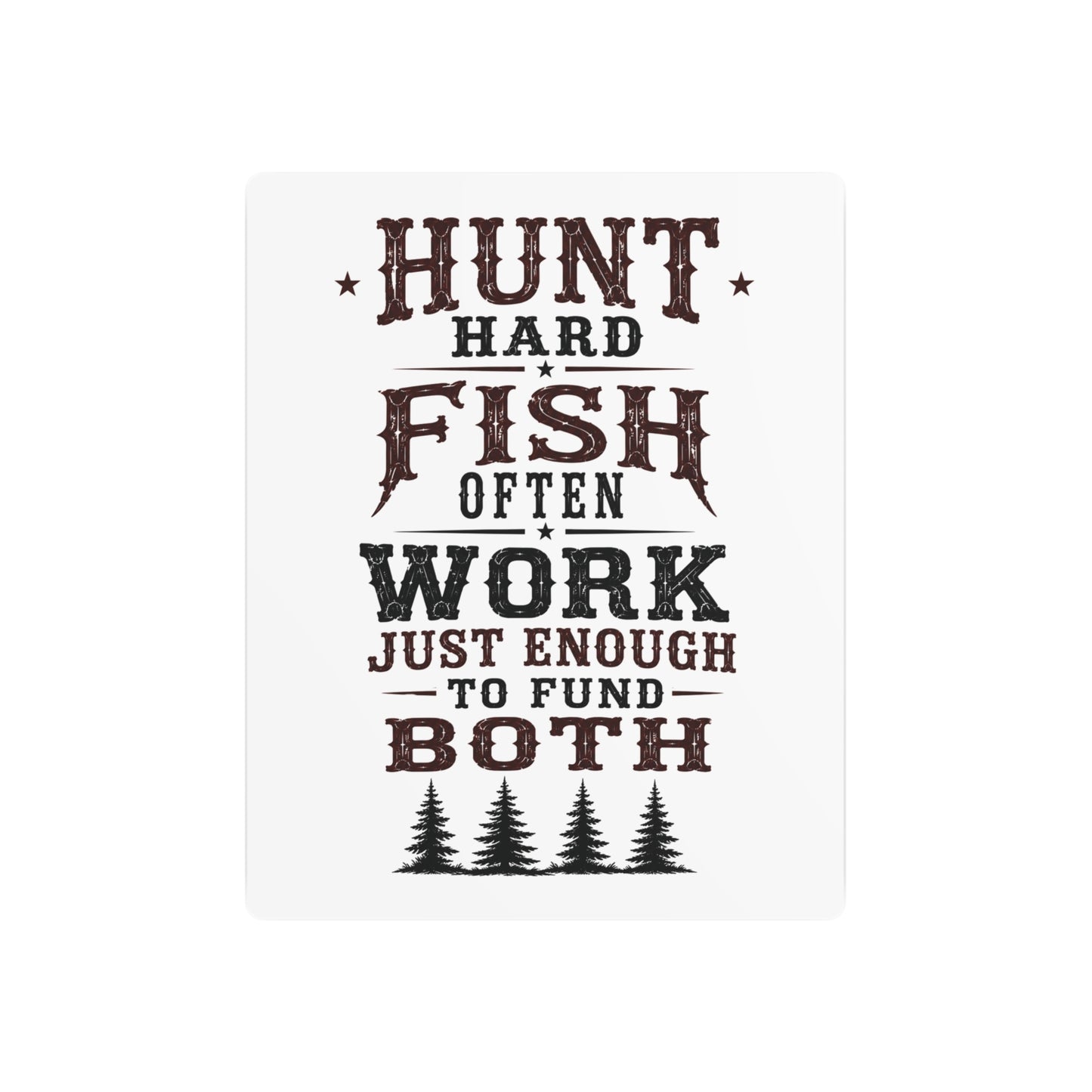Hunt Fish Work  Metal Art Sign