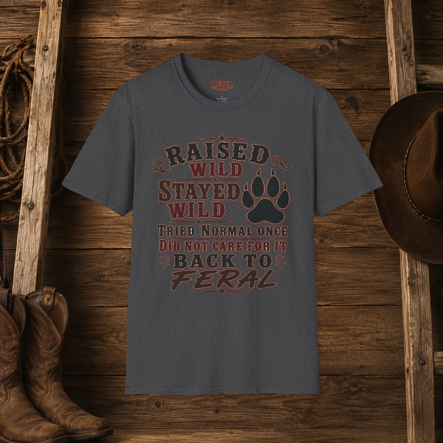 Raised Wild Stayed Wild  Adult Size T-Shirt