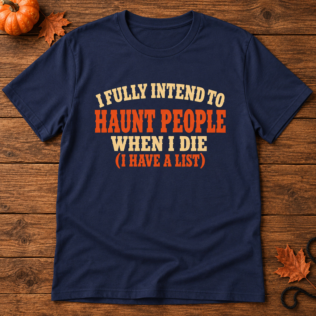 Haunt People When I Die   Adult Size T-Shirt