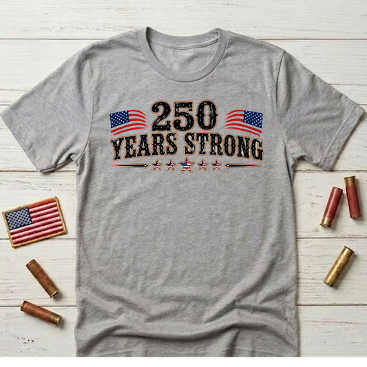 250 Years Strong  Adult Size T-Shirt
